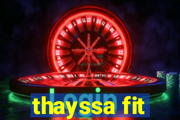 thayssa fit